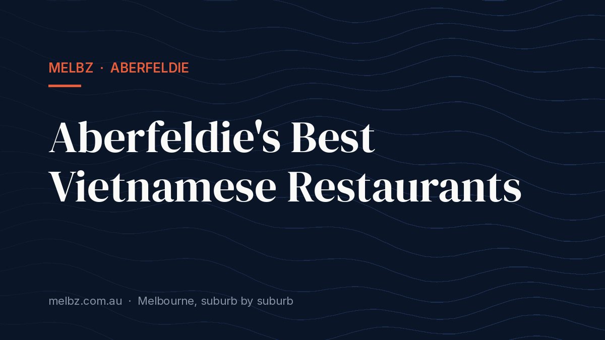 Title card: Aberfeldie's Best Vietnamese Restaurants