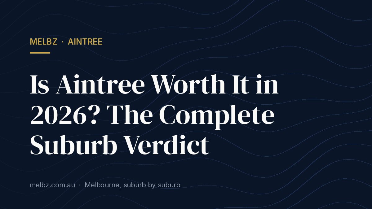 Title card: Is Aintree Worth It in 2026? The Complete Suburb Verdict