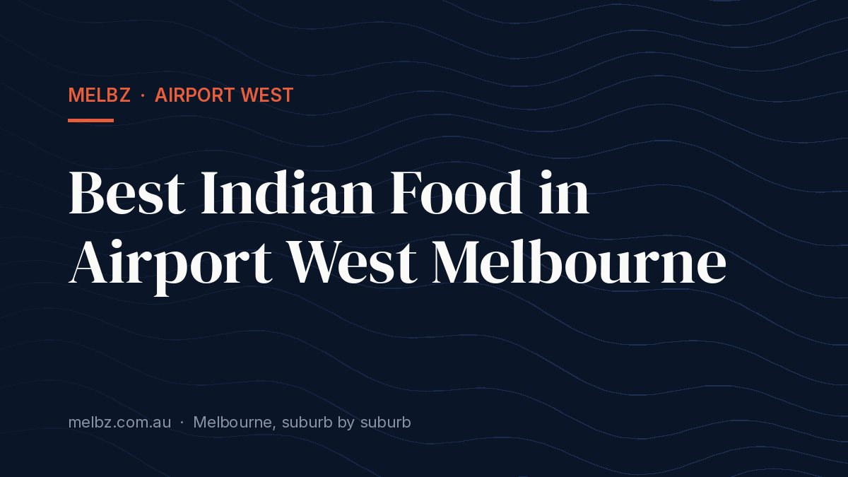 Title card: Best Indian Food in Airport West Melbourne