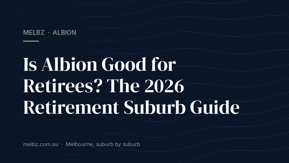 Title card: Is Albion Good for Retirees? The 2026 Retirement Suburb Guide