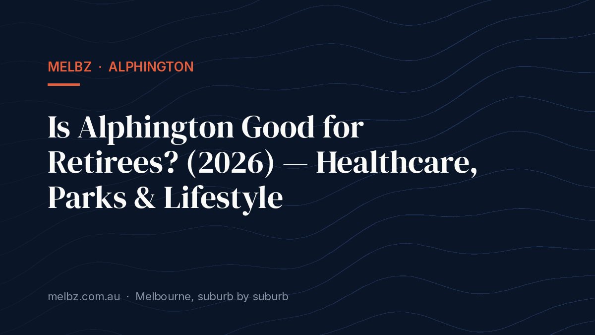 Title card: Is Alphington Good for Retirees? (2026) — Healthcare, Parks & Lifestyle