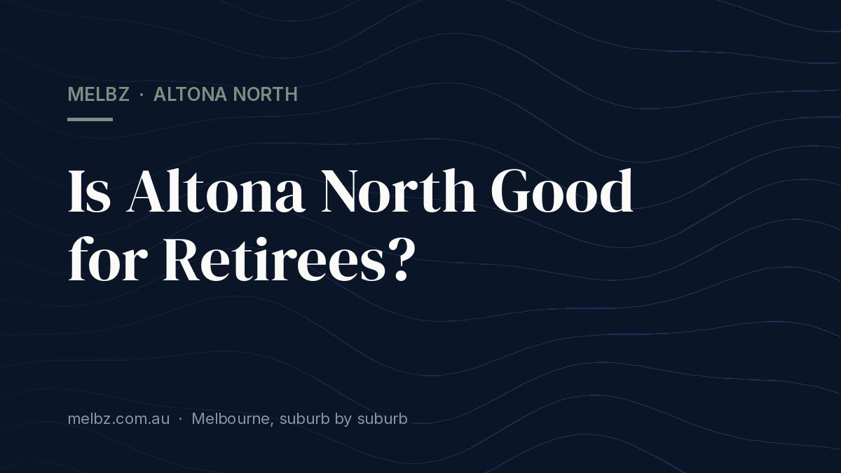 Title card: Is Altona North Good for Retirees?