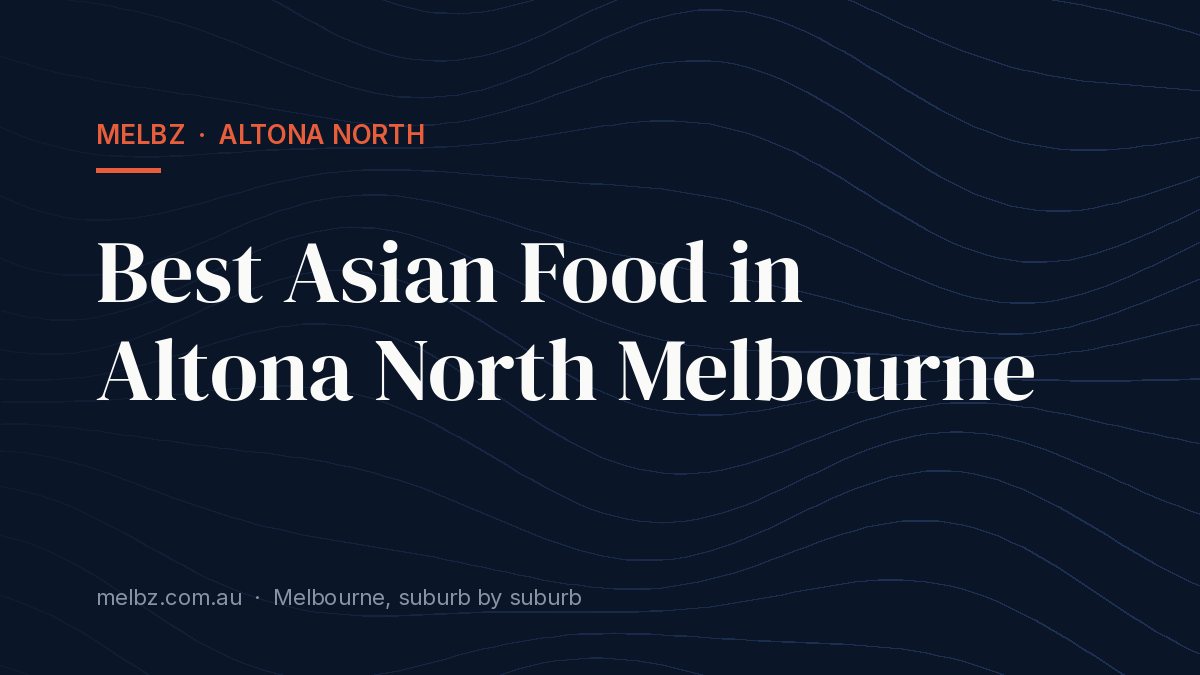 Title card: Best Asian Food in Altona North Melbourne