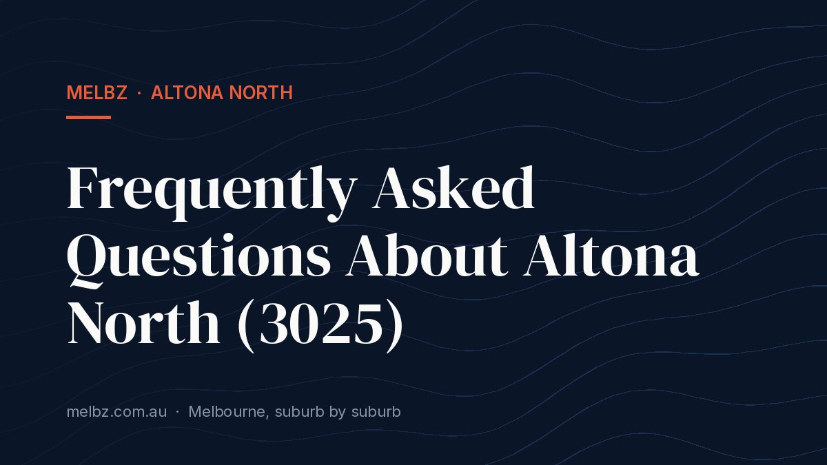 Title card: Frequently Asked Questions About Altona North (3025)