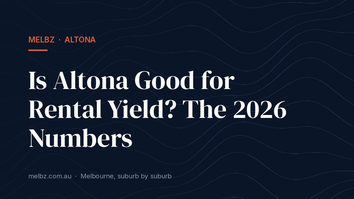 Title card: Is Altona Good for Rental Yield? The 2026 Numbers