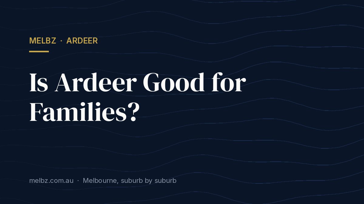 Title card: Is Ardeer Good for Families?