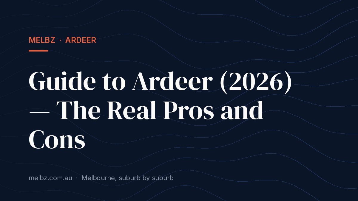 Title card: Guide to Ardeer (2026) — The Real Pros and Cons