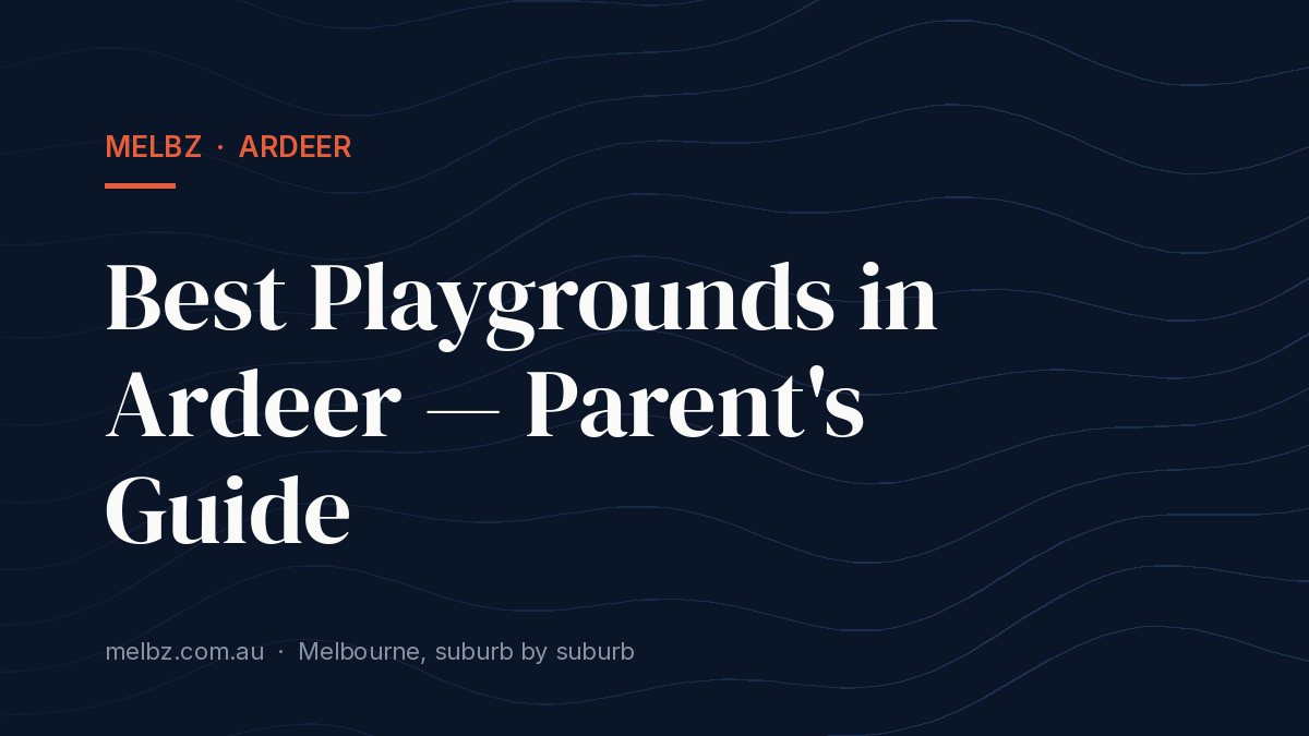 Title card: Best Playgrounds in Ardeer — Parent's Guide