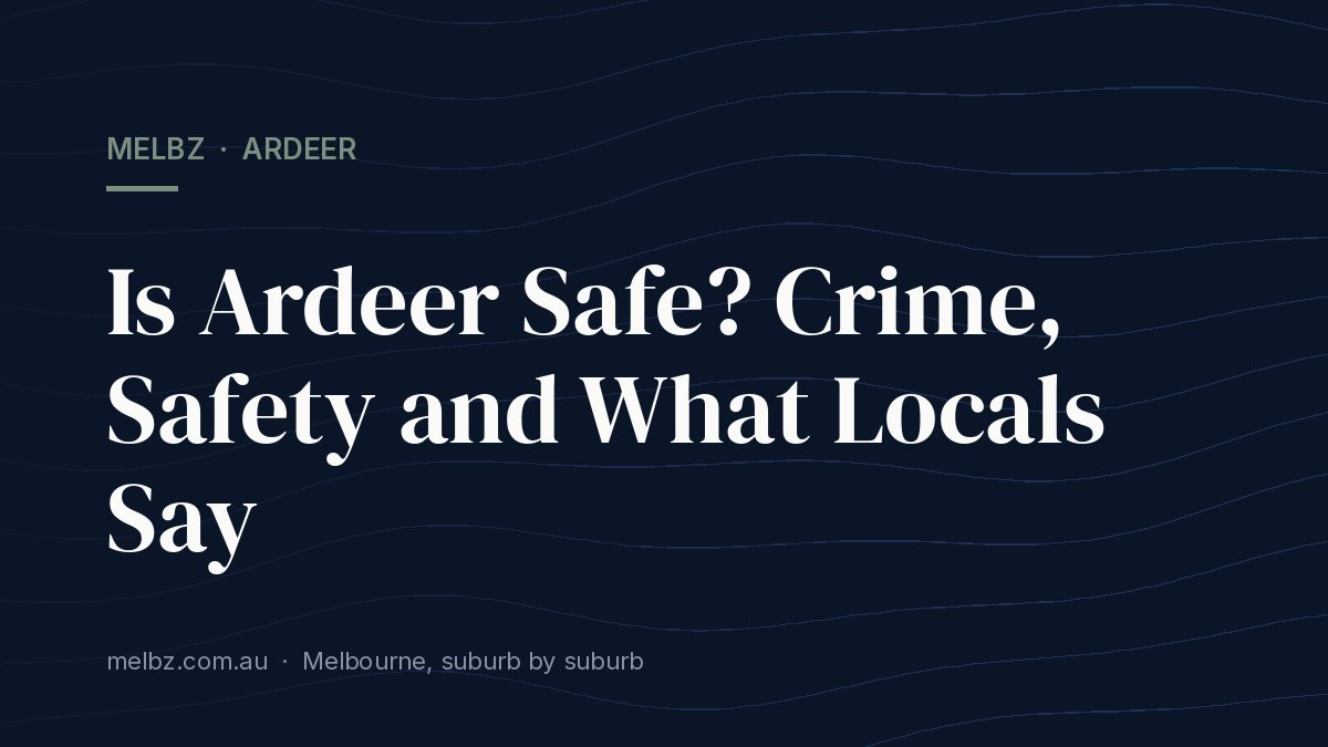 Title card: Is Ardeer Safe? Crime, Safety and What Locals Say