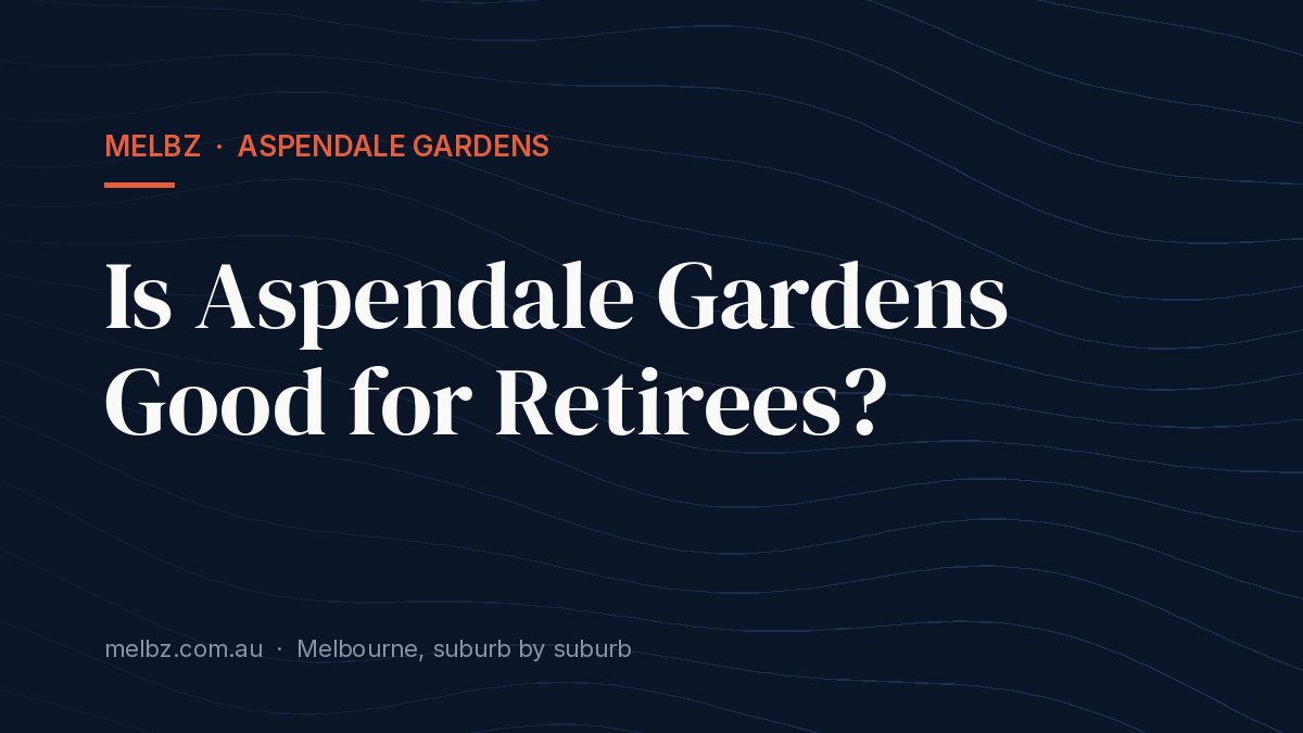 Title card: Is Aspendale Gardens Good for Retirees?