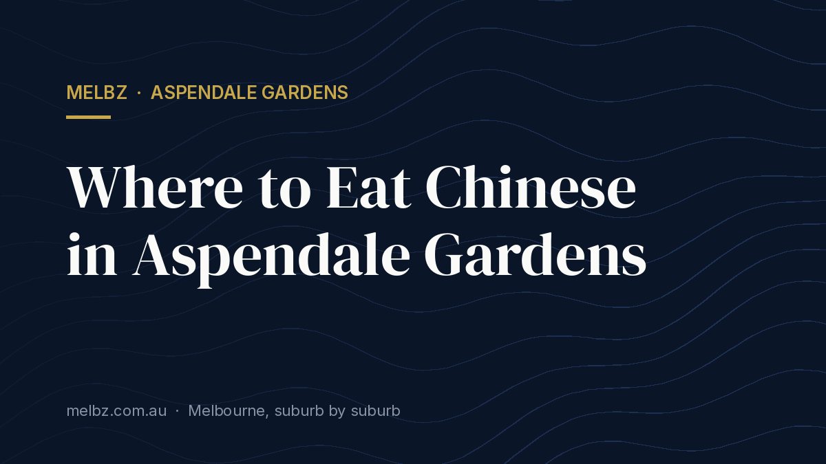 Title card: Where to Eat Chinese in Aspendale Gardens