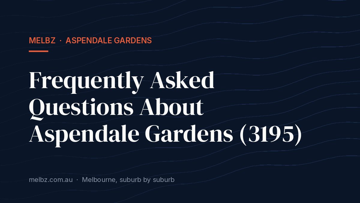 Title card: Frequently Asked Questions About Aspendale Gardens (3195)