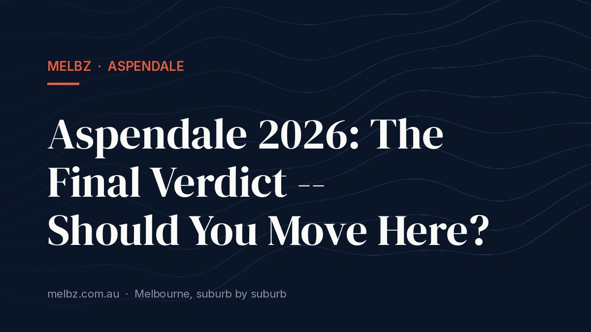 Title card: Aspendale 2026: The Final Verdict -- Should You Move Here?