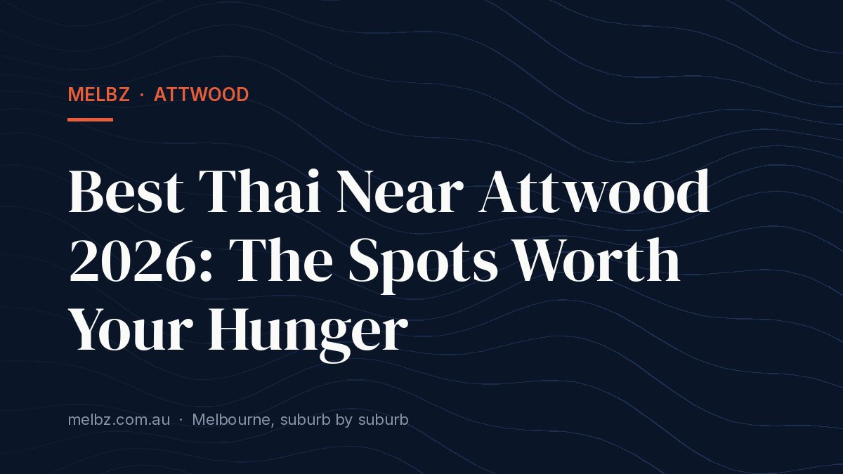 Title card: Best Thai Near Attwood 2026: The Spots Worth Your Hunger