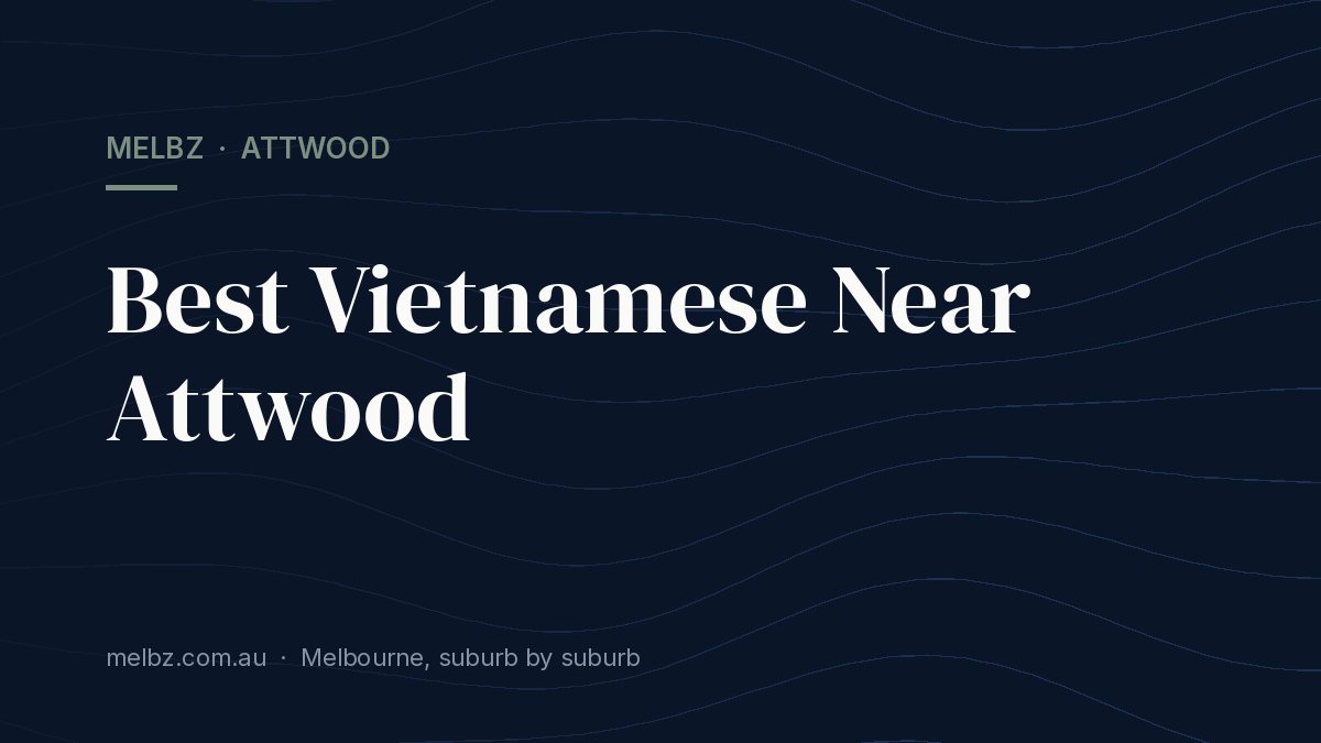 Title card: Best Vietnamese Near Attwood