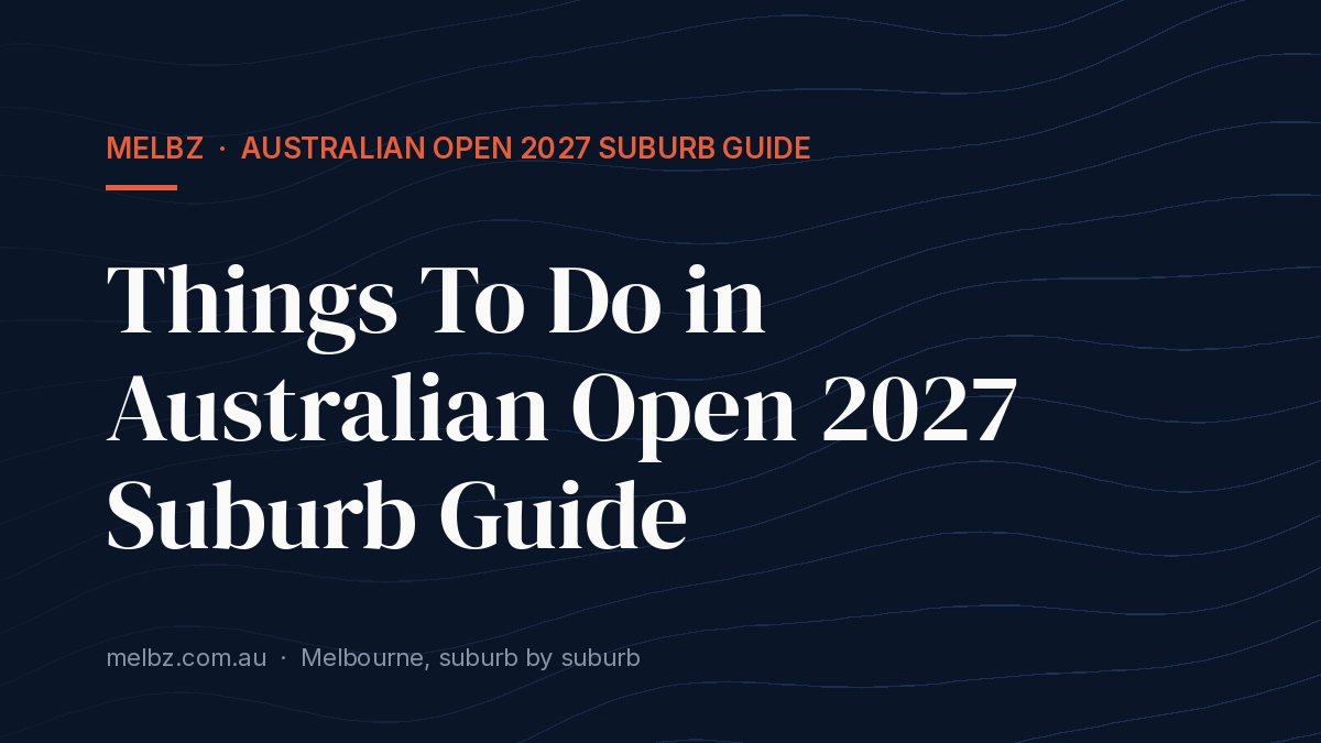 Best Brunch in Australian Open 2027 Suburb Guide