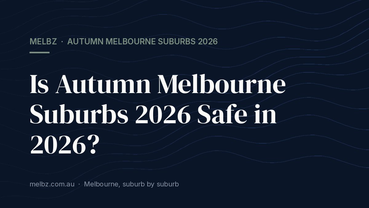 Title card: Is Autumn Melbourne Suburbs 2026 Safe in 2026?