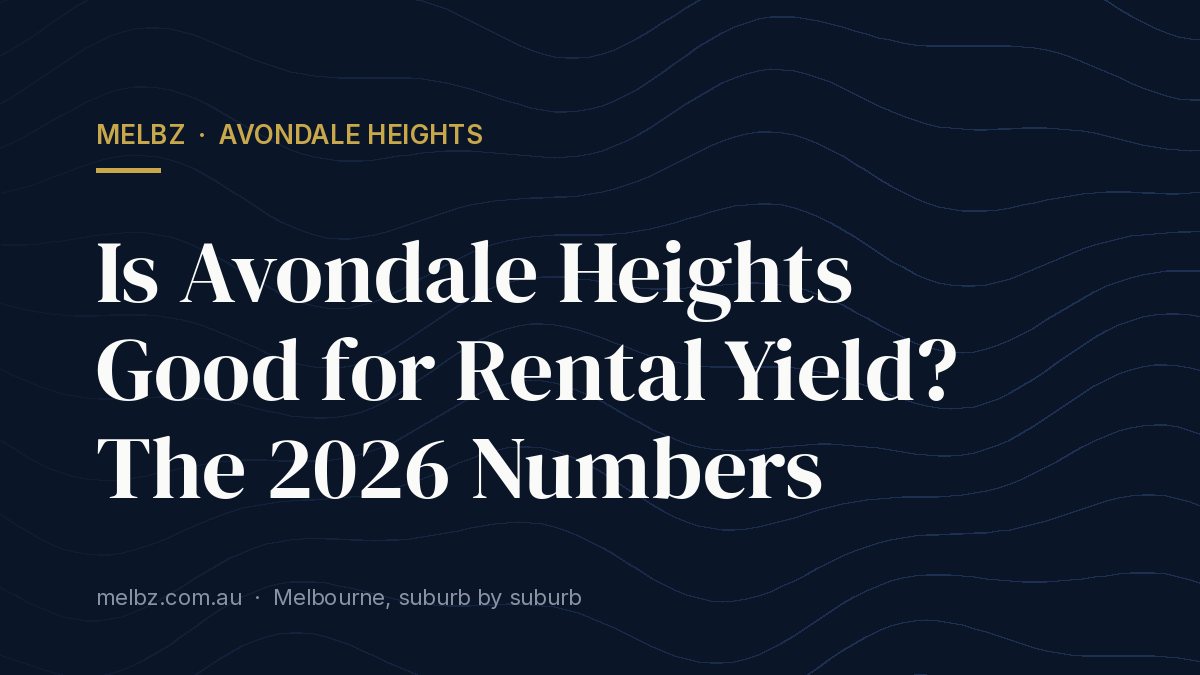 Title card: Is Avondale Heights Good for Rental Yield? The 2026 Numbers