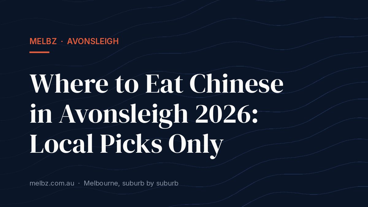 Title card: Where to Eat Chinese in Avonsleigh 2026: Local Picks Only