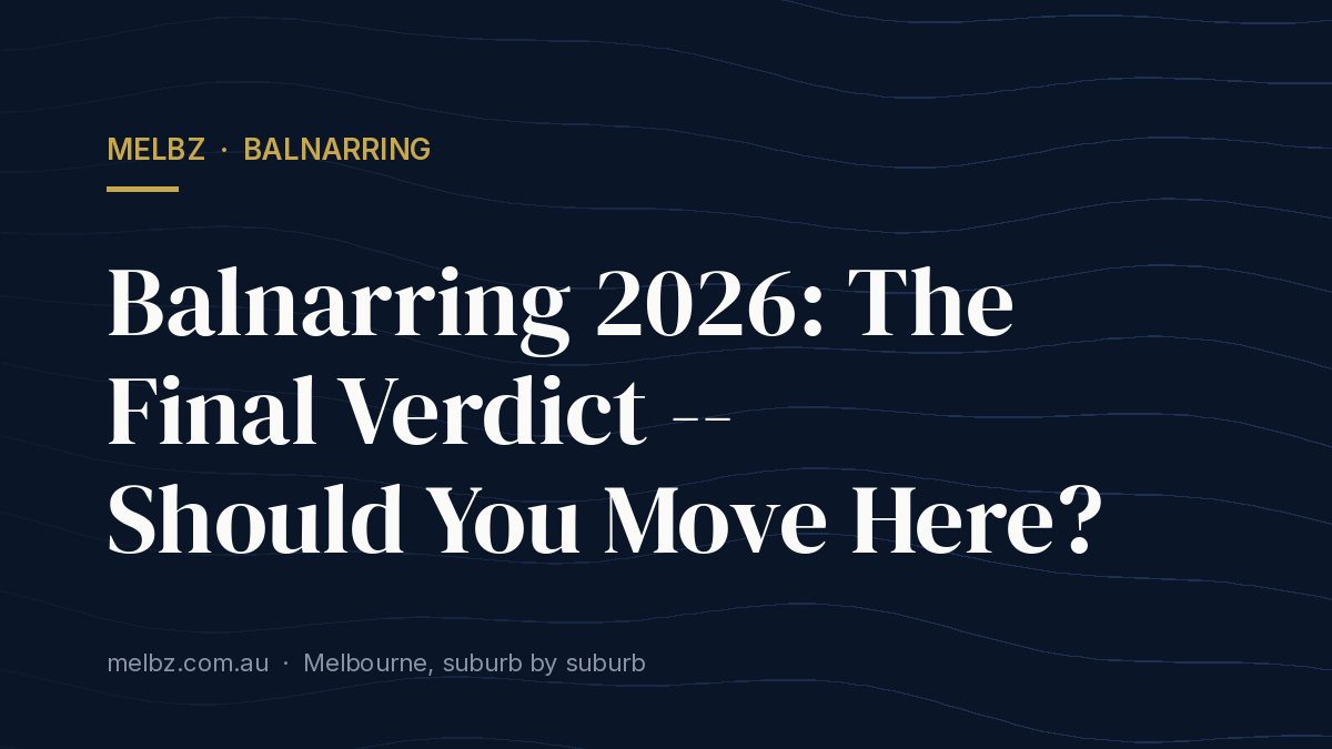 Title card: Balnarring 2026: The Final Verdict -- Should You Move Here?
