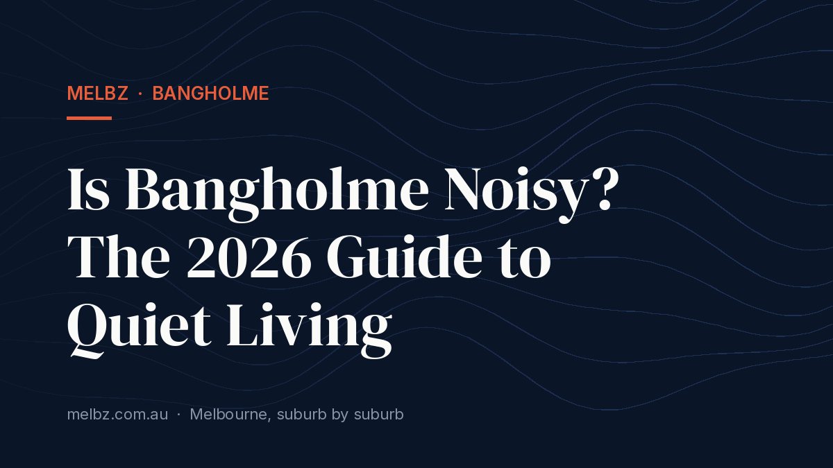 Title card: Is Bangholme Noisy? The 2026 Guide to Quiet Living