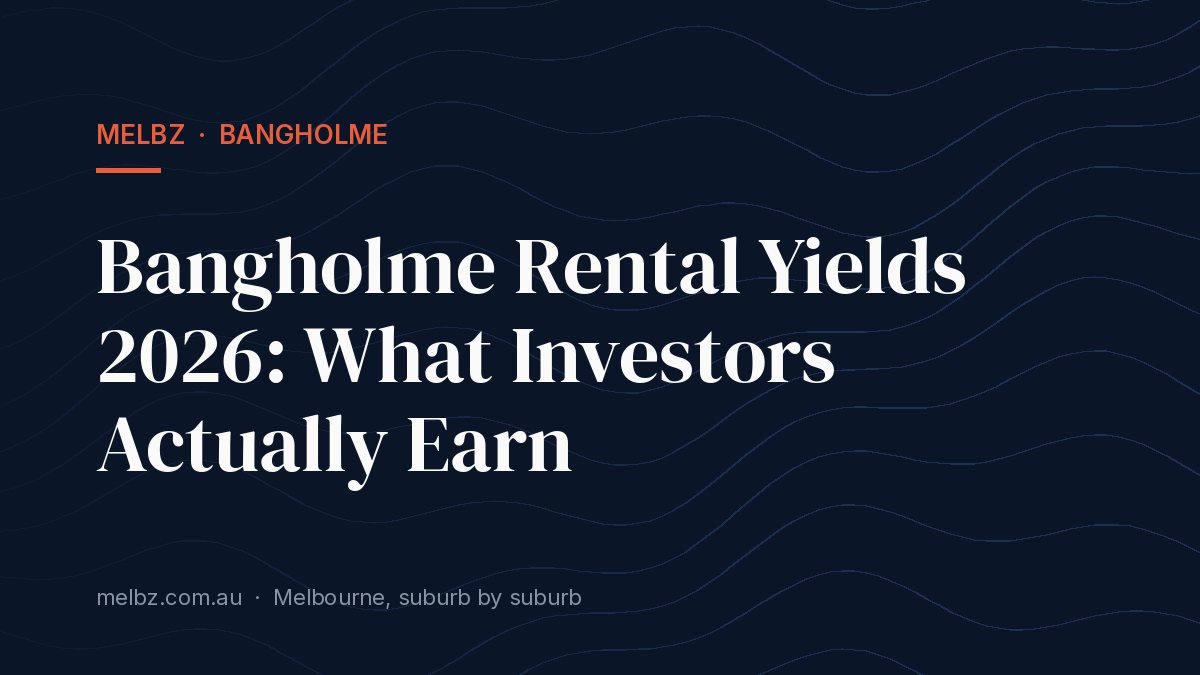 Title card: Bangholme Rental Yields 2026: What Investors Actually Earn