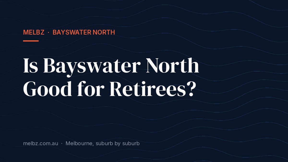 Title card: Is Bayswater North Good for Retirees?