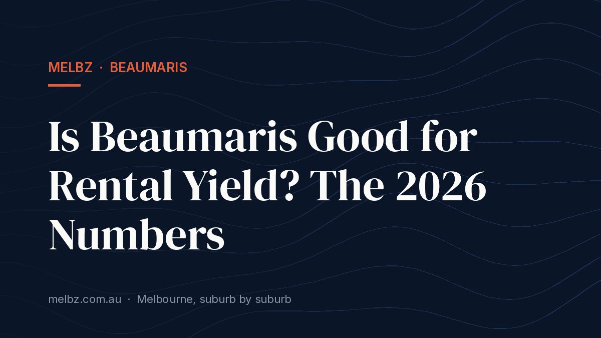 Title card: Is Beaumaris Good for Rental Yield? The 2026 Numbers