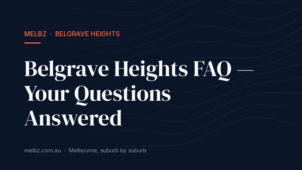 Belgrave Heights FAQ — Your Questions Answered