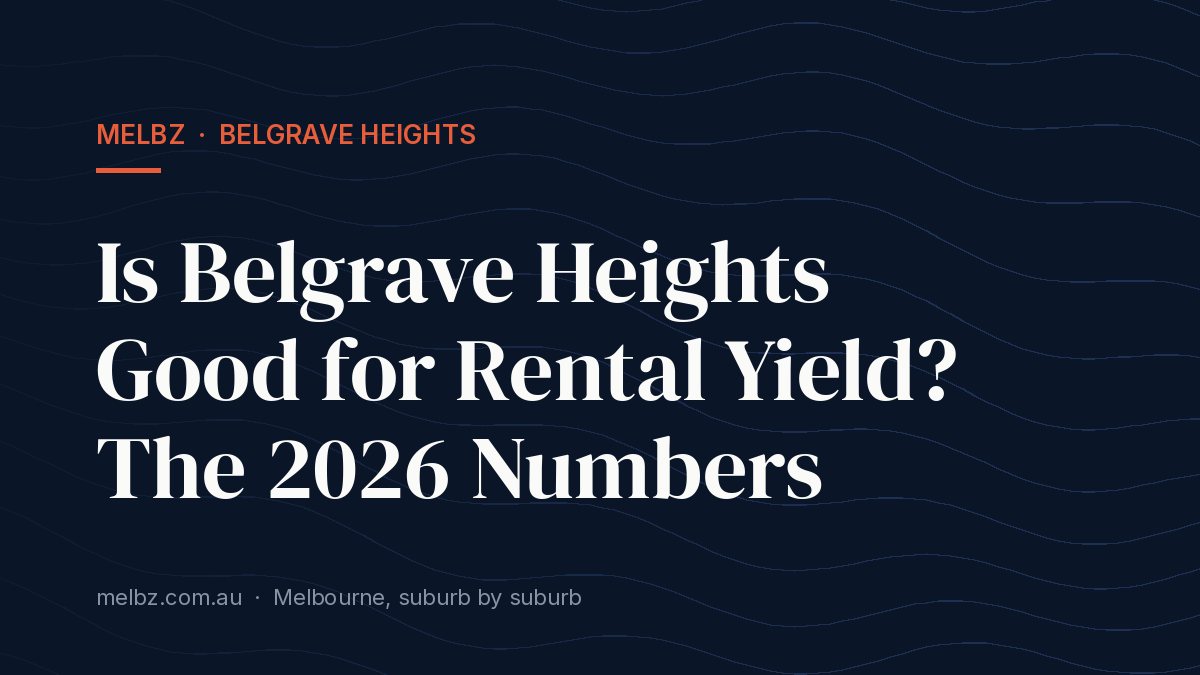 Title card: Is Belgrave Heights Good for Rental Yield? The 2026 Numbers