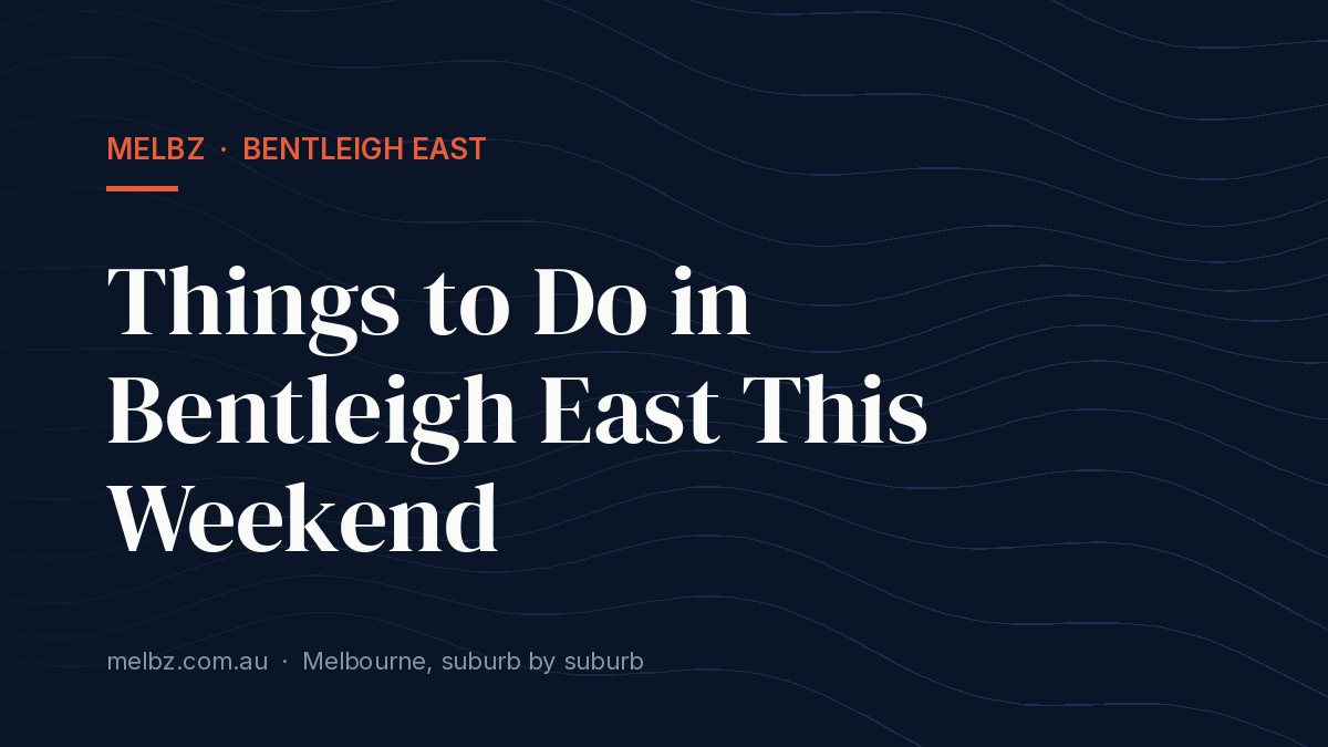 Title card: Things to Do in Bentleigh East This Weekend