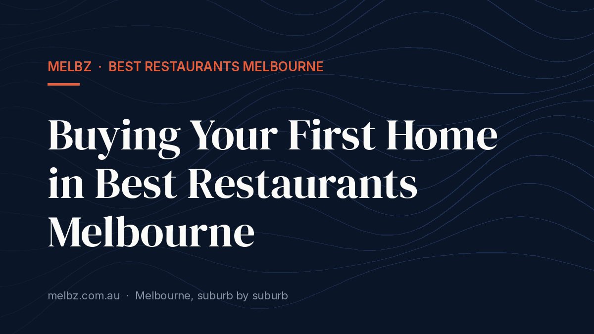 Title card: Buying Your First Home in Best Restaurants Melbourne