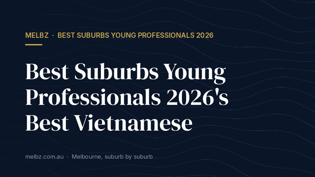 Title card: Best Suburbs Young Professionals 2026's Best Vietnamese