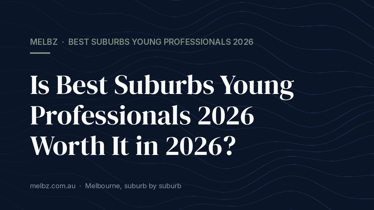 Title card: Is Best Suburbs Young Professionals 2026 Worth It in 2026?