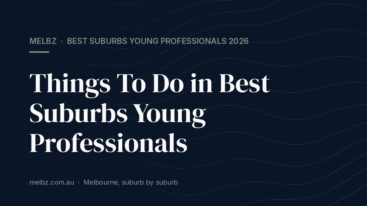 Title card: Things To Do in Best Suburbs Young Professionals