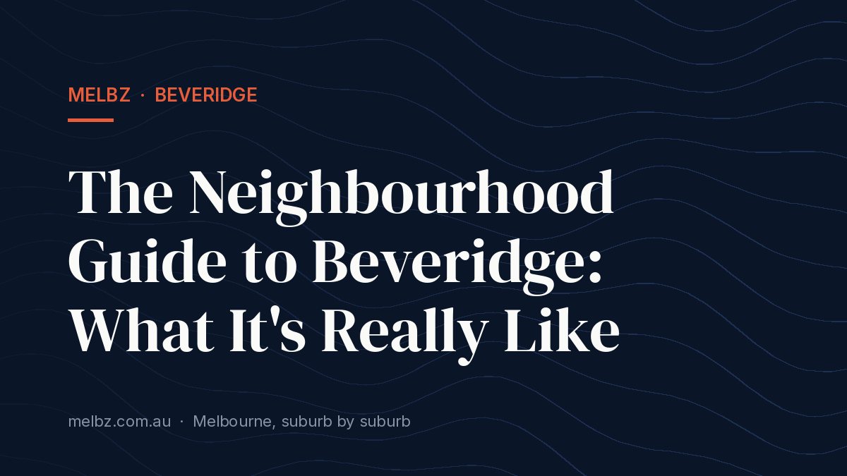 Title card: The Neighbourhood Guide to Beveridge: What It's Really Like