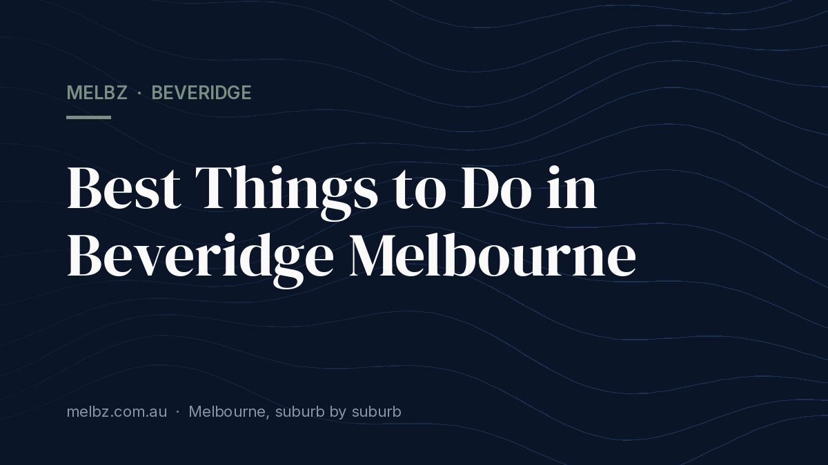 Title card: Best Things to Do in Beveridge Melbourne