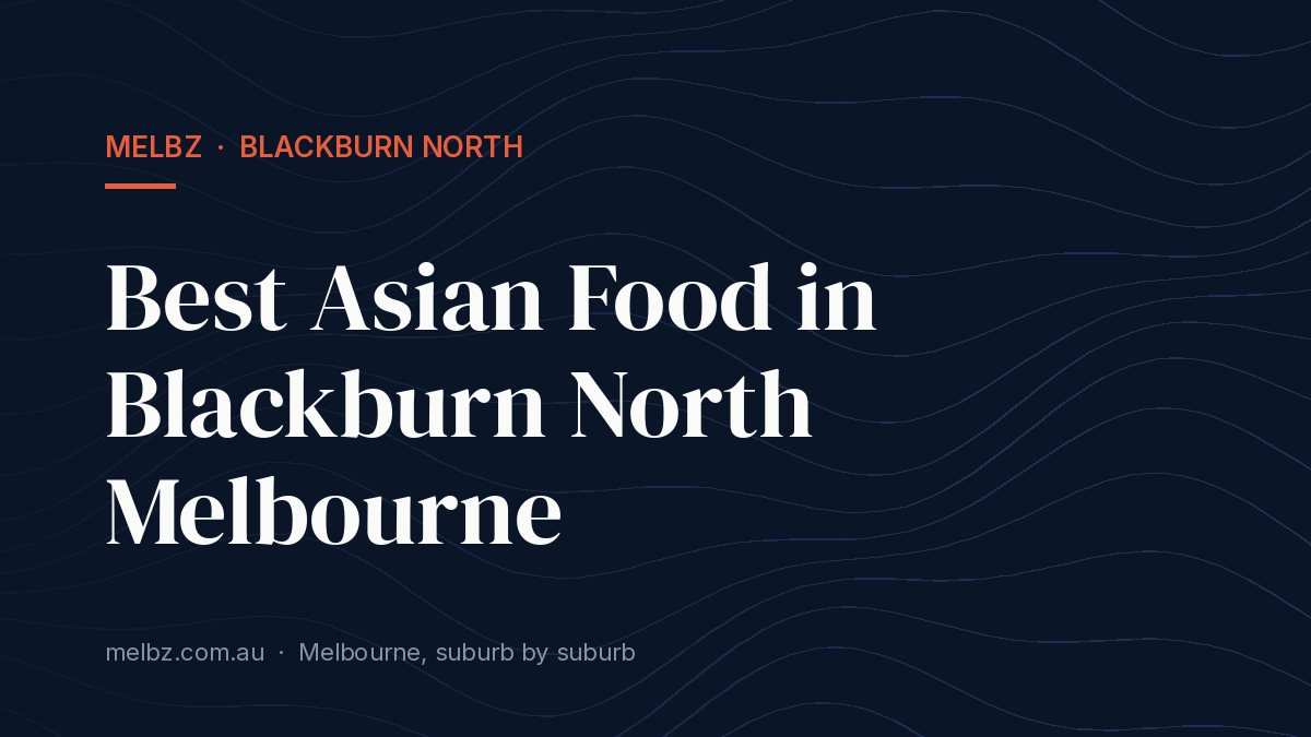 Title card: Best Asian Food in Blackburn North Melbourne
