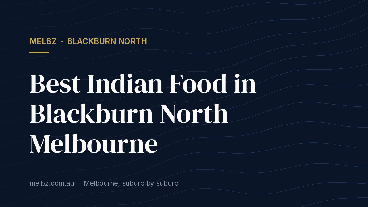 Title card: Best Indian Food in Blackburn North Melbourne