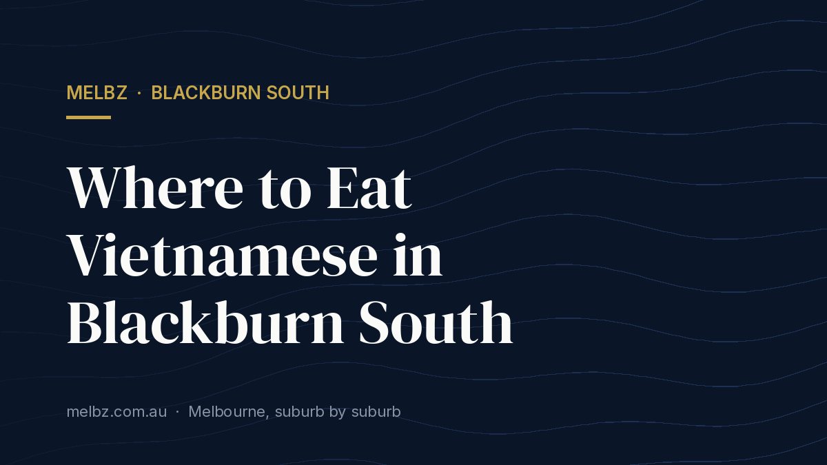 Title card: Where to Eat Vietnamese in Blackburn South