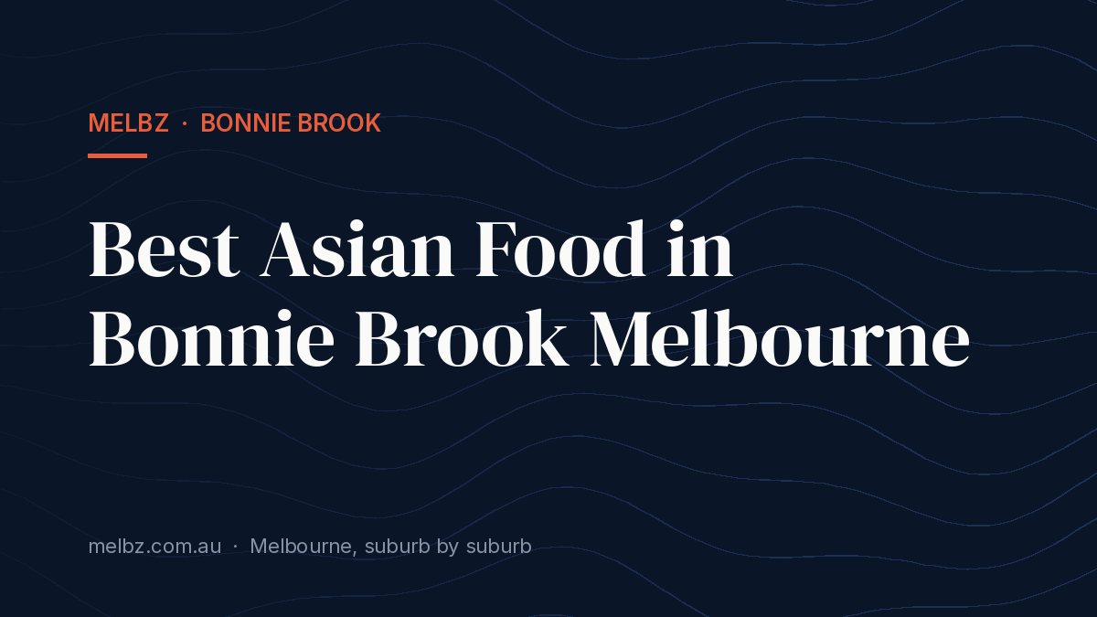 Title card: Best Asian Food in Bonnie Brook Melbourne