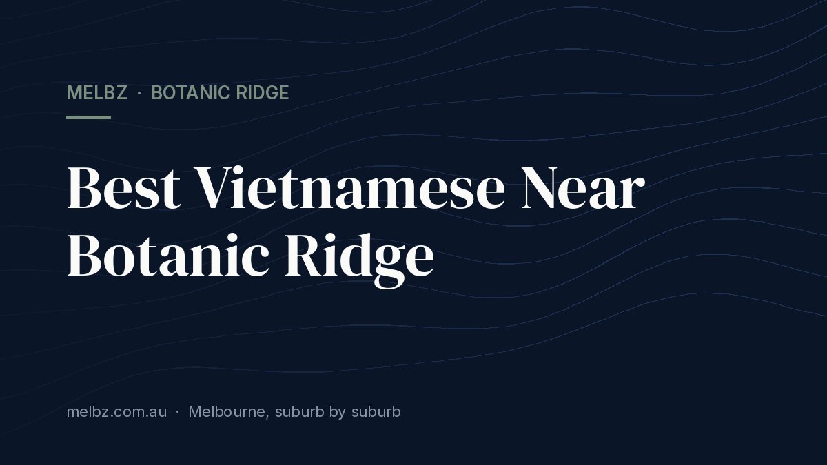 Title card: Best Vietnamese Near Botanic Ridge
