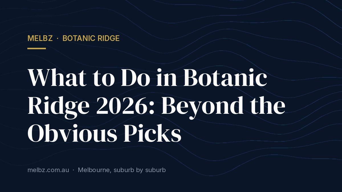 Title card: What to Do in Botanic Ridge 2026: Beyond the Obvious Picks