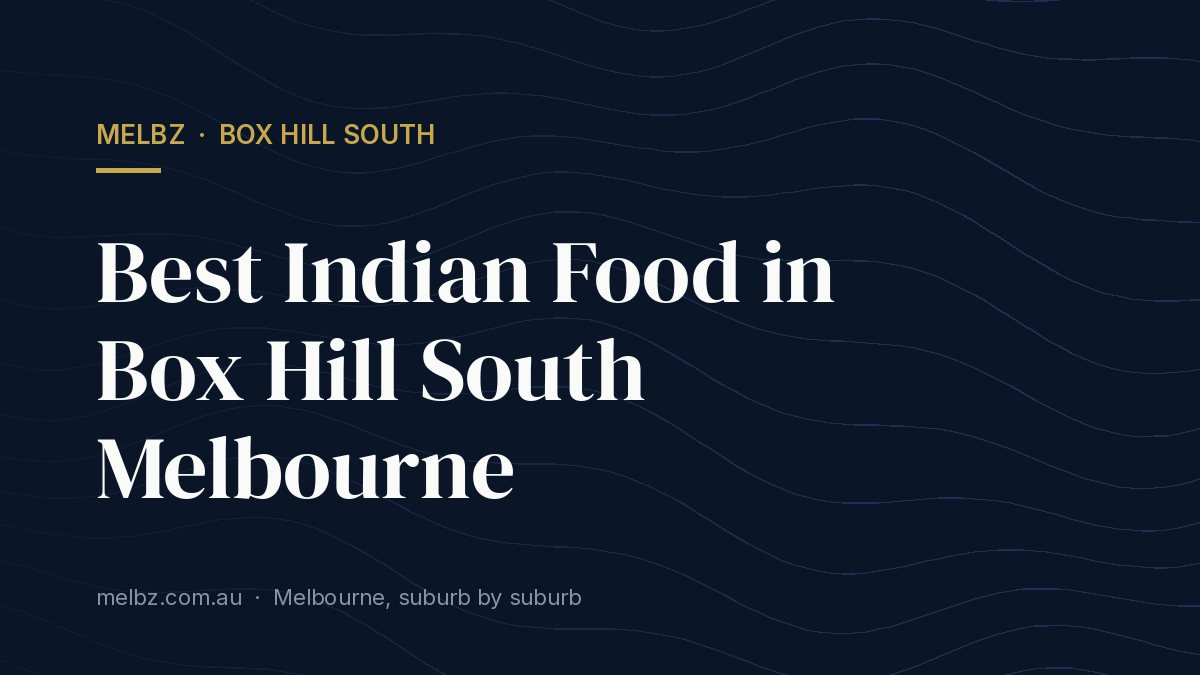 Title card: Best Indian Food in Box Hill South Melbourne