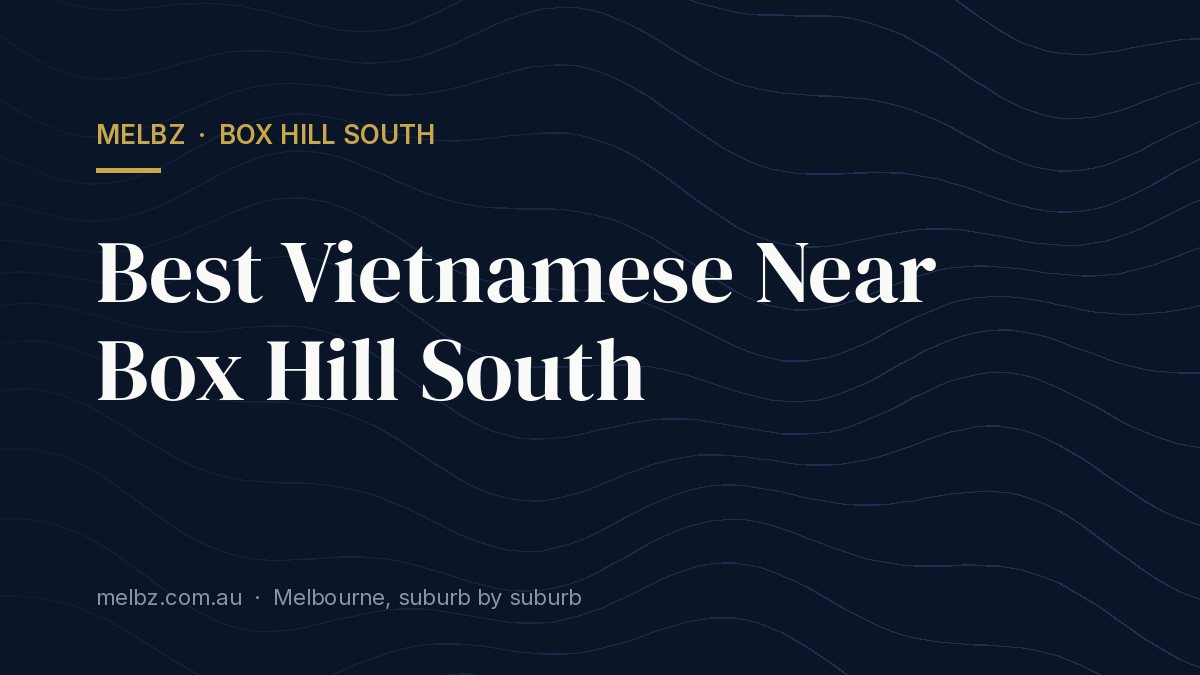 Title card: Best Vietnamese Near Box Hill South