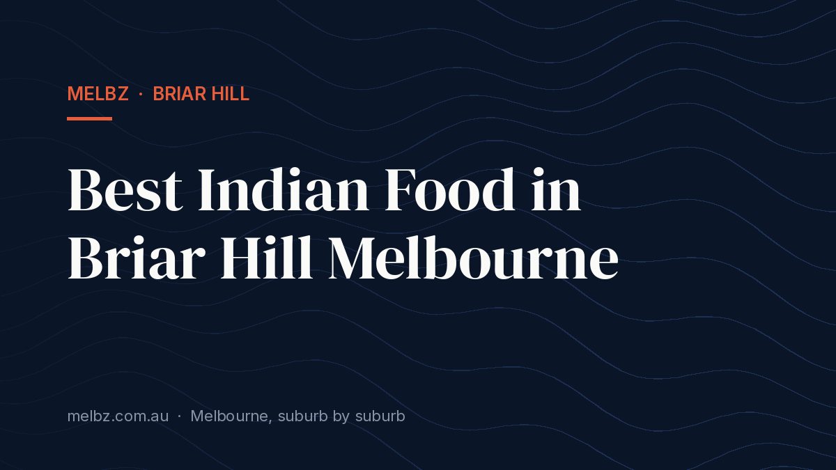 Title card: Best Indian Food in Briar Hill Melbourne