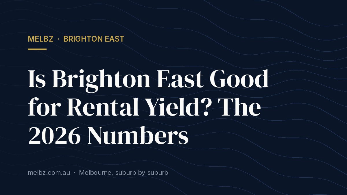 Title card: Is Brighton East Good for Rental Yield? The 2026 Numbers