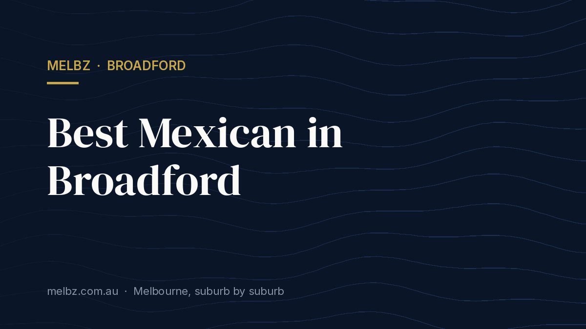 Title card: Best Mexican in Broadford