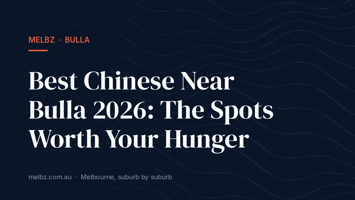 Title card: Best Chinese Near Bulla 2026: The Spots Worth Your Hunger