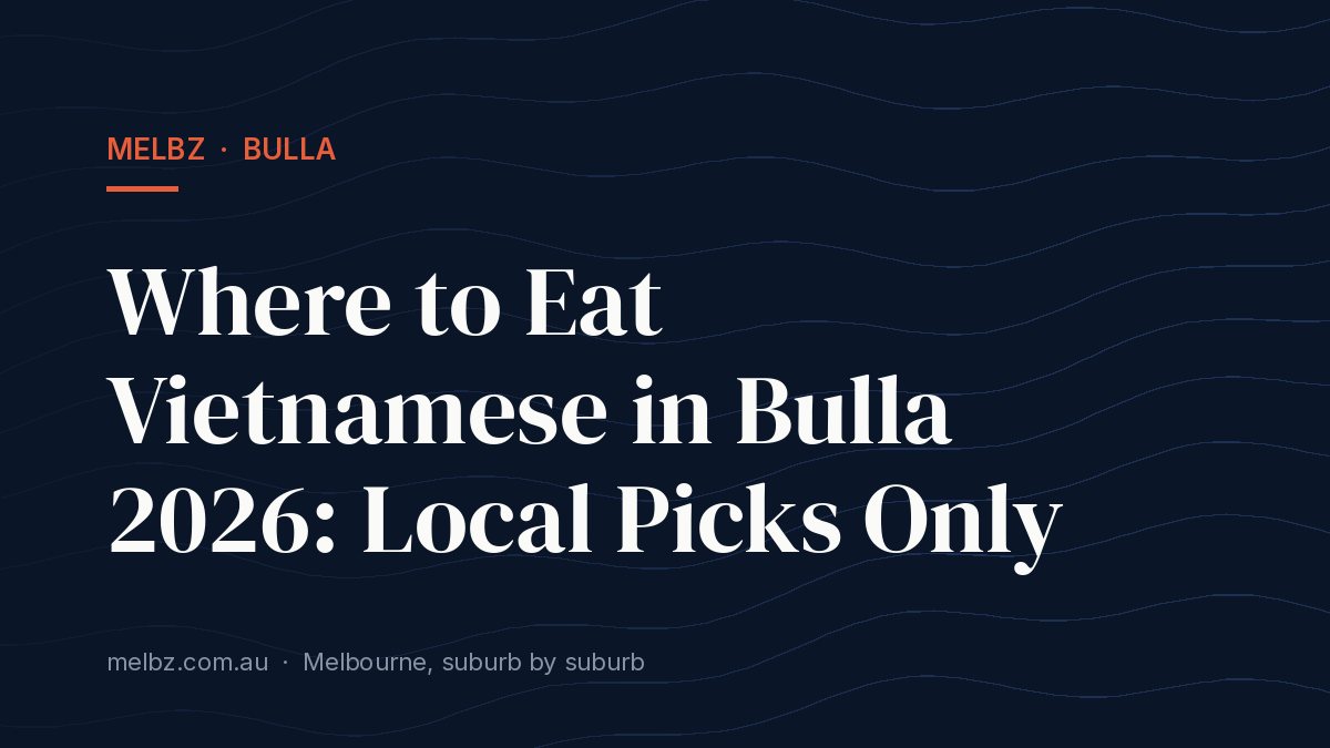 Title card: Where to Eat Vietnamese in Bulla 2026: Local Picks Only